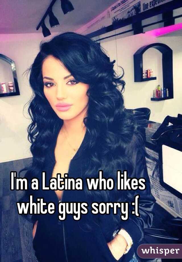 I'm a Latina who likes white guys sorry :( 