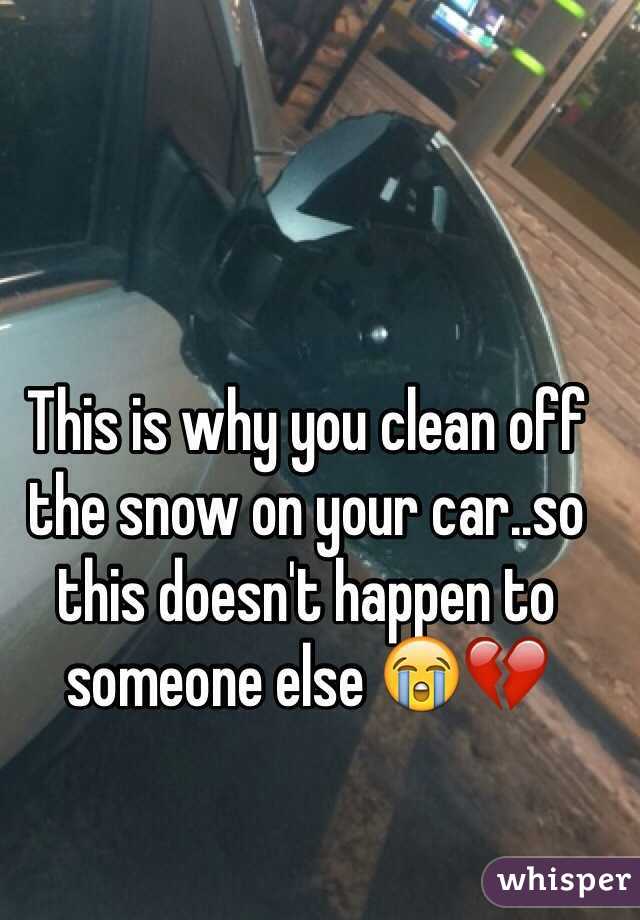 This is why you clean off the snow on your car..so this doesn't happen to someone else 😭💔