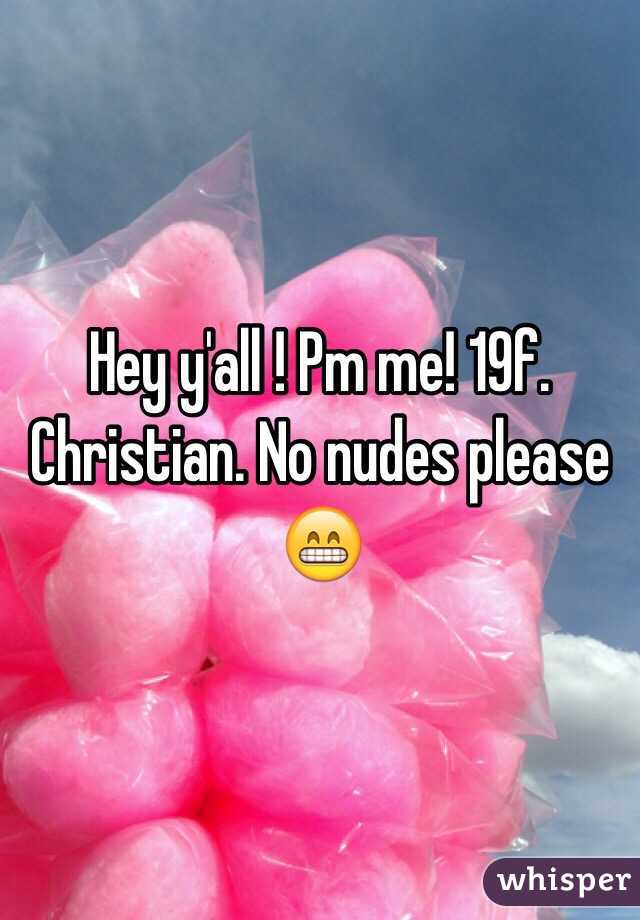 Hey y'all ! Pm me! 19f. Christian. No nudes please 😁