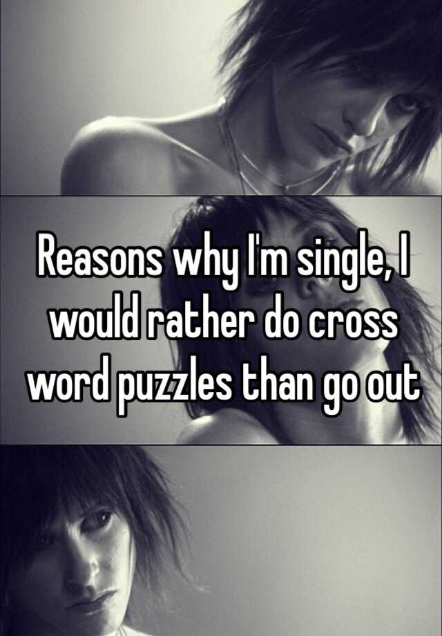 reasons-why-i-m-single-i-would-rather-do-cross-word-puzzles-than-go-out