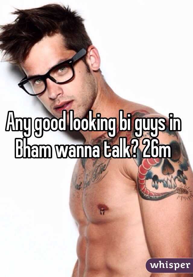 Any good looking bi guys in Bham wanna talk? 26m

