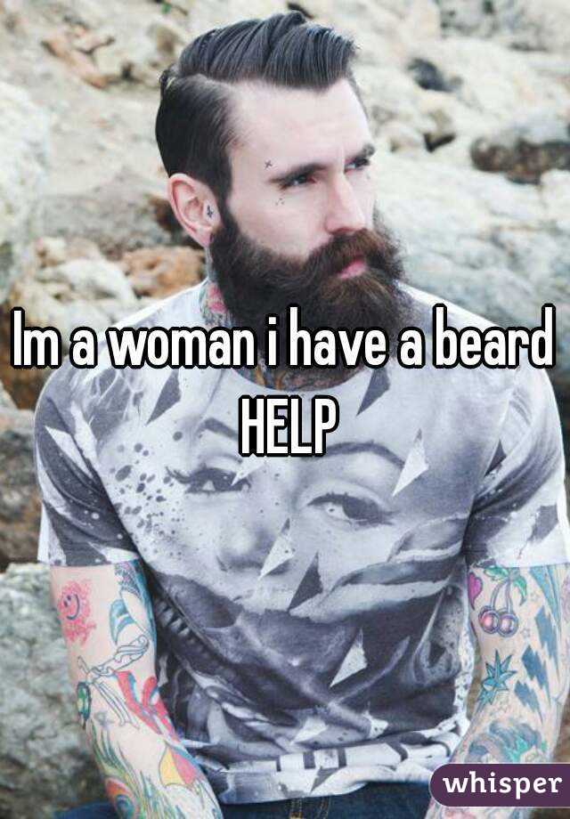 Im a woman i have a beard HELP