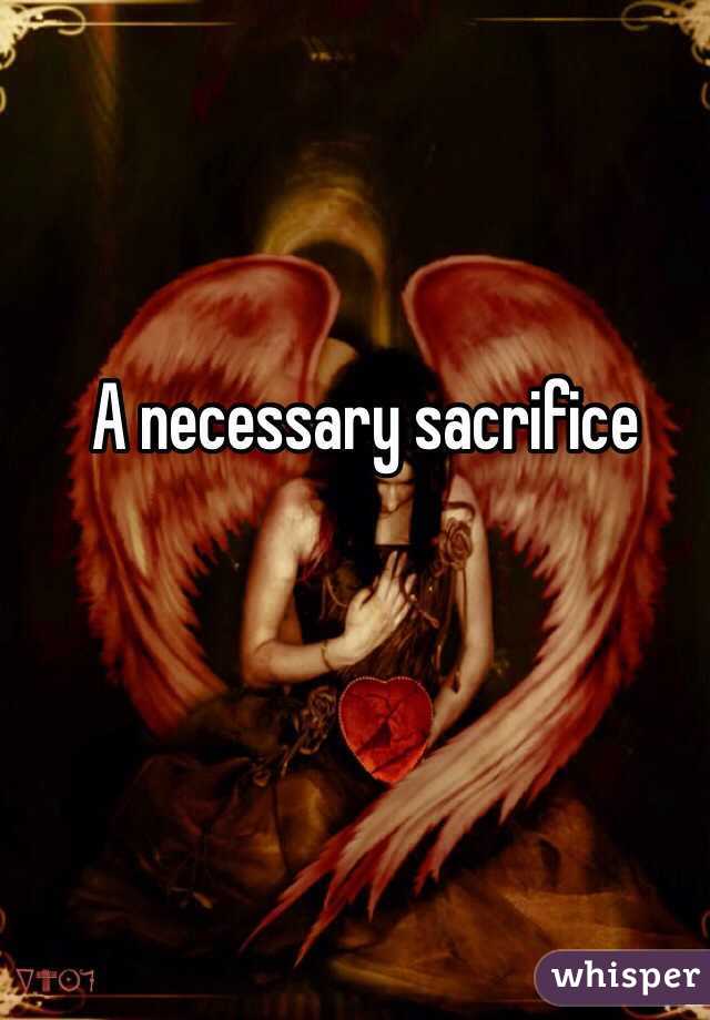 A necessary sacrifice 