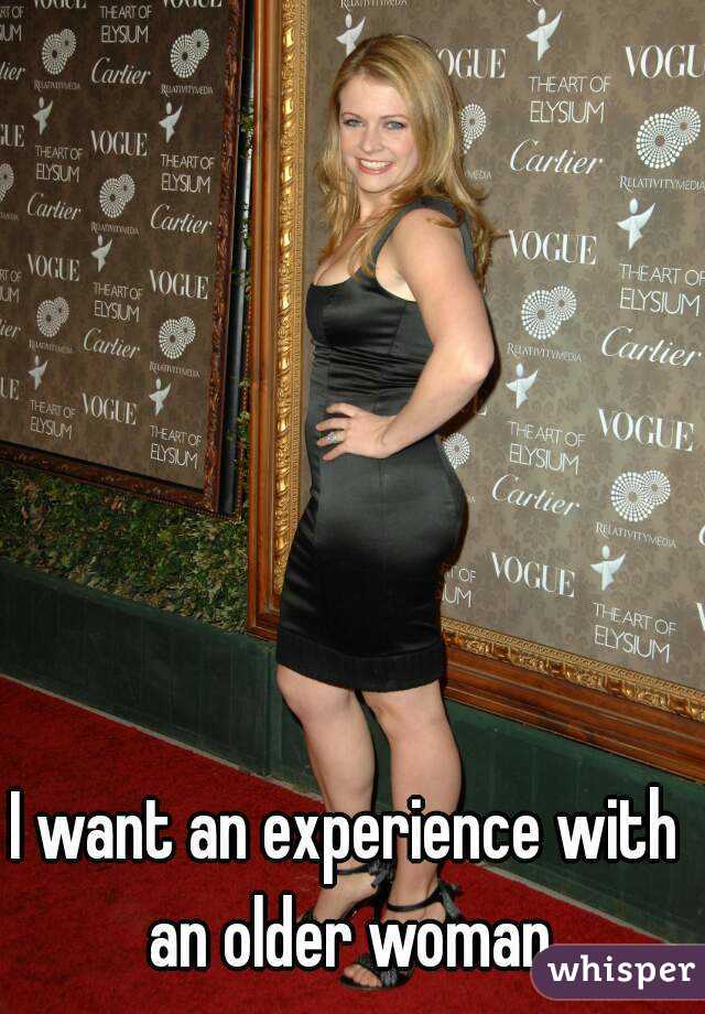I want an experience with an older woman
