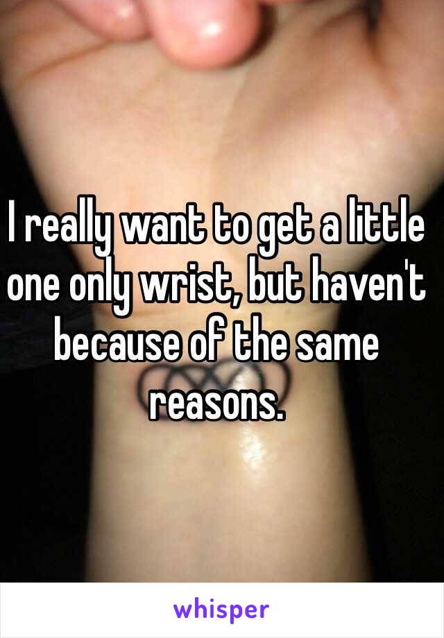 I really want to get a little one only wrist, but haven't because of the same reasons.