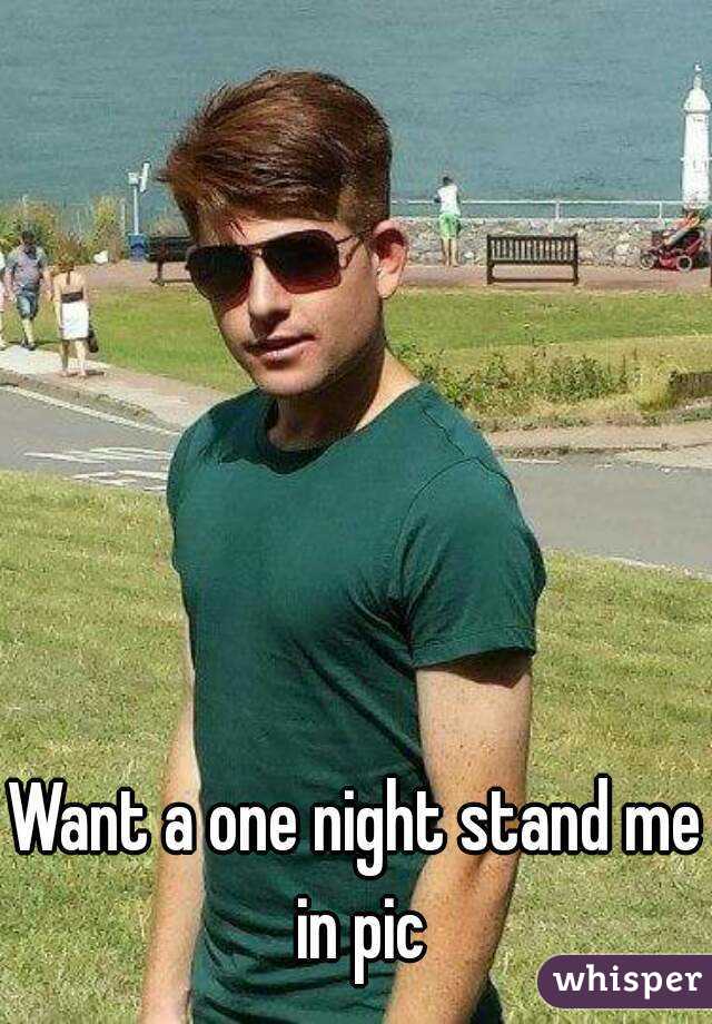 Want a one night stand me in pic