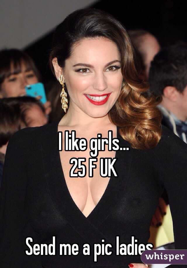 I like girls...
25 F UK


Send me a pic ladies...