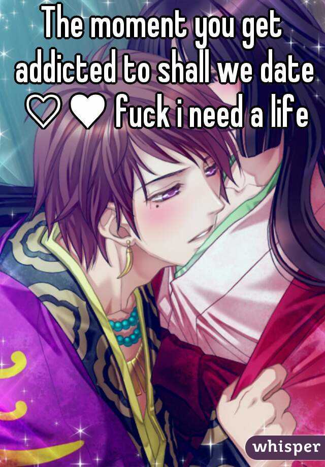 The moment you get addicted to shall we date ♡♥ fuck i need a life