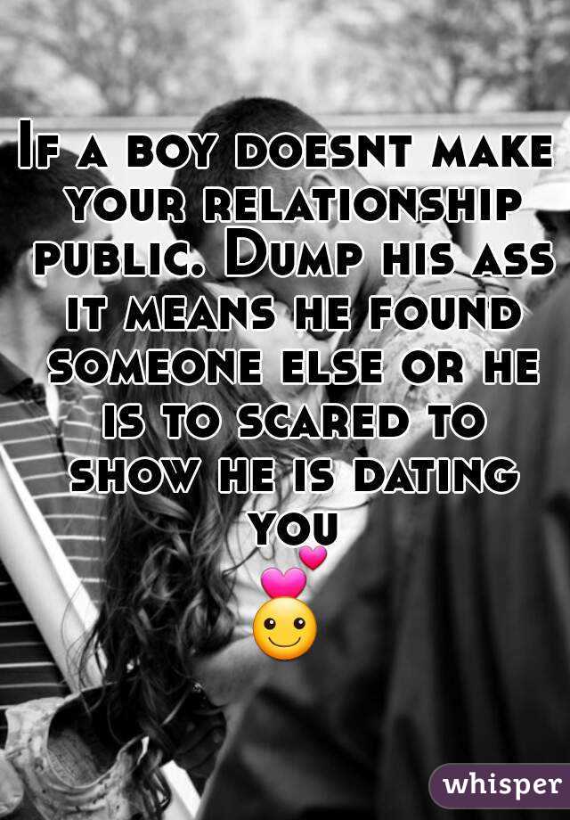 If a boy doesnt make your relationship public. Dump his ass it means he found someone else or he is to scared to show he is dating you 💕☺