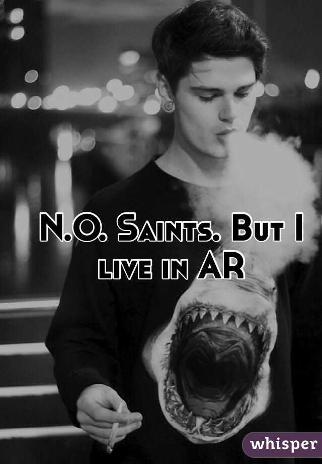 N.O. Saints. But I live in AR