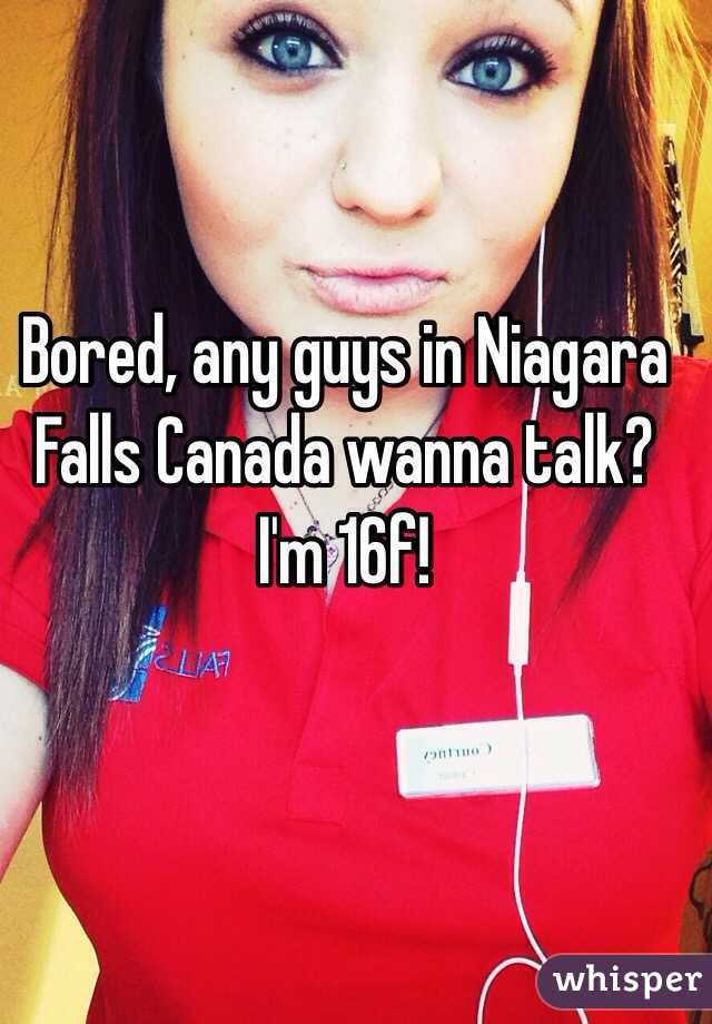Bored, any guys in Niagara Falls Canada wanna talk? I'm 16f!