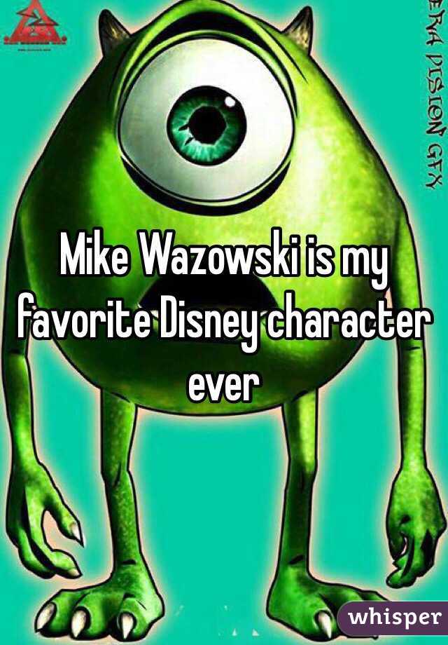 Mike Wazowski is my favorite Disney character ever 