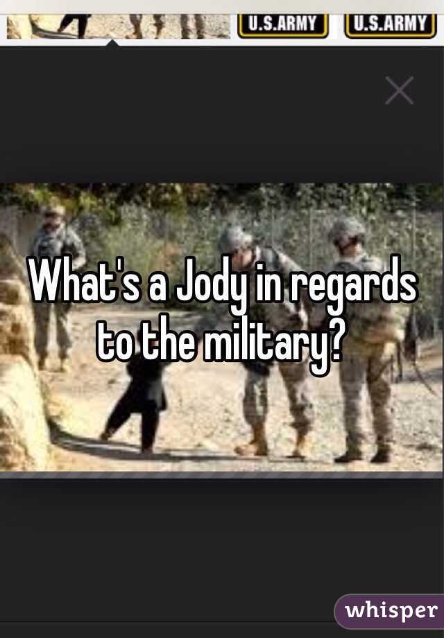 What's a Jody in regards to the military?