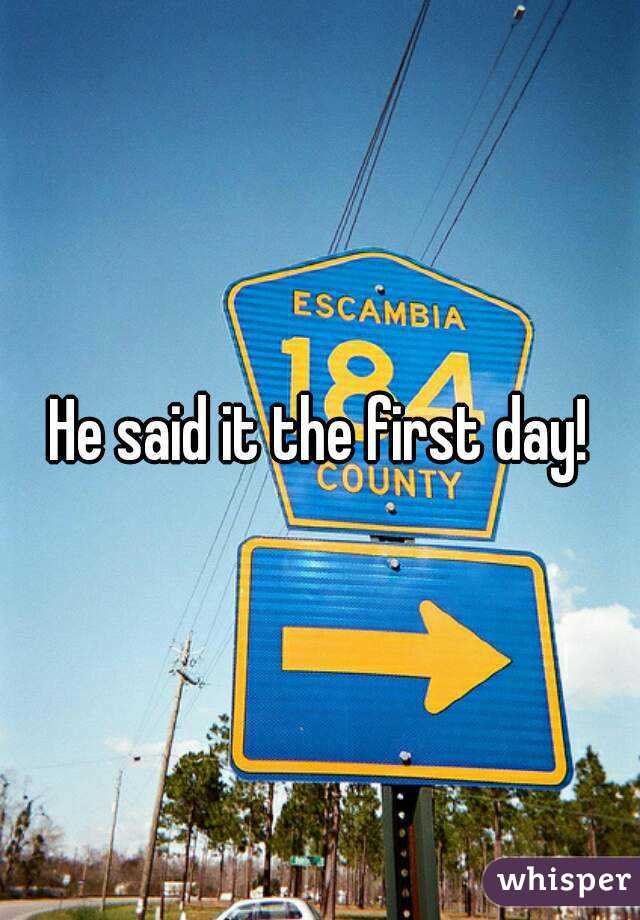He said it the first day!