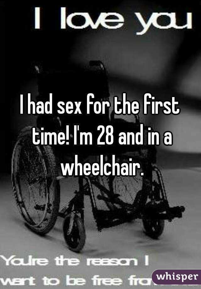 I had sex for the first time! I'm 28 and in a wheelchair.