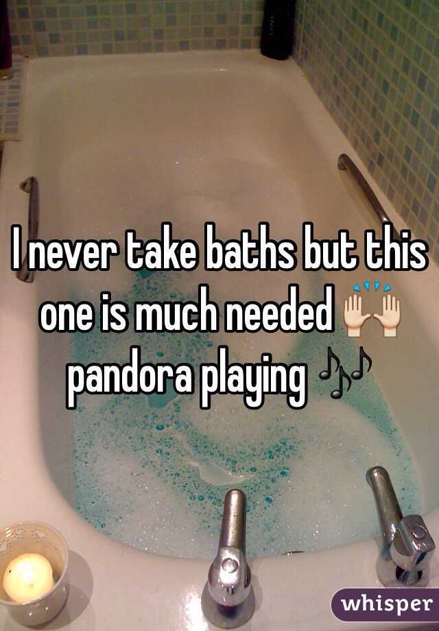 I never take baths but this one is much needed 🙌 pandora playing 🎶