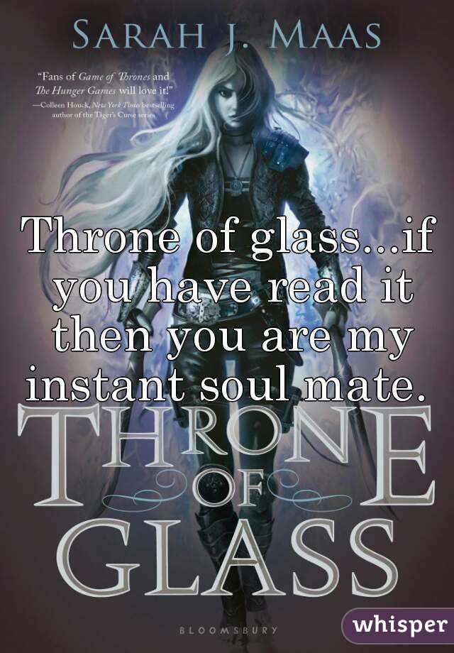 Throne of glass...if you have read it then you are my instant soul mate. 