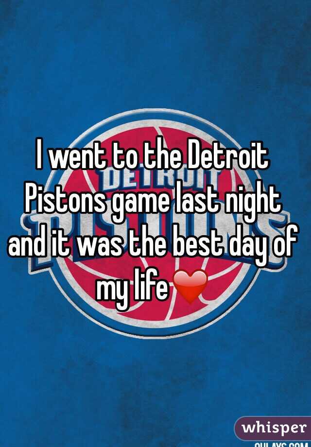 I went to the Detroit Pistons game last night and it was the best day of my life❤️