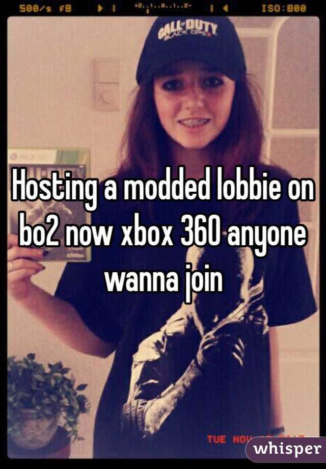 Hosting a modded lobbie on bo2 now xbox 360 anyone wanna join 