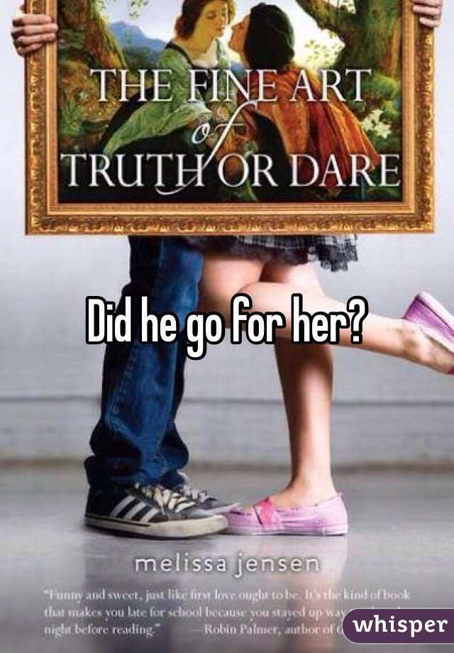 Did he go for her?