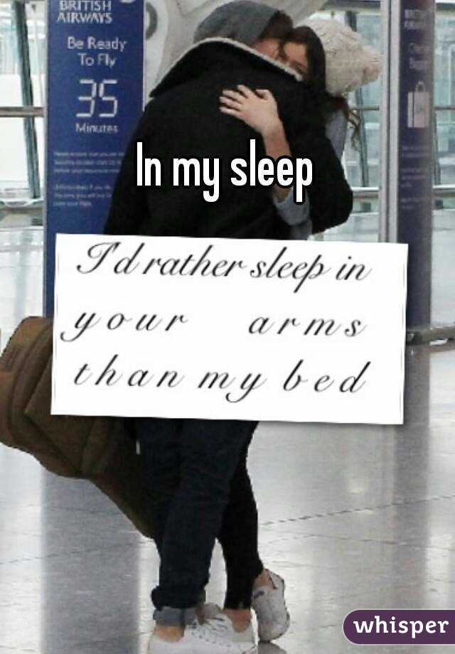 In my sleep