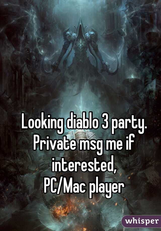 Looking diablo 3 party. Private msg me if interested,
PC/Mac player