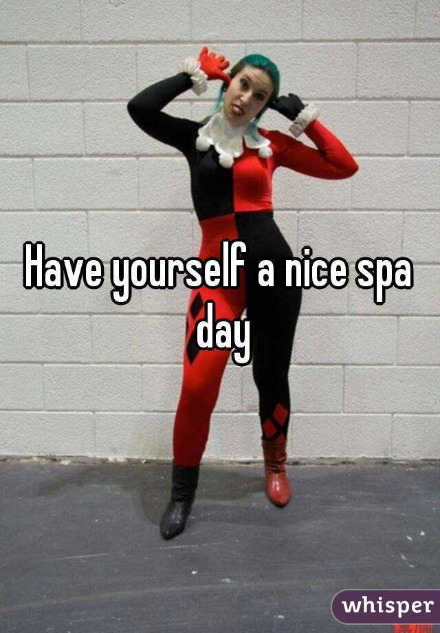 Have yourself a nice spa day