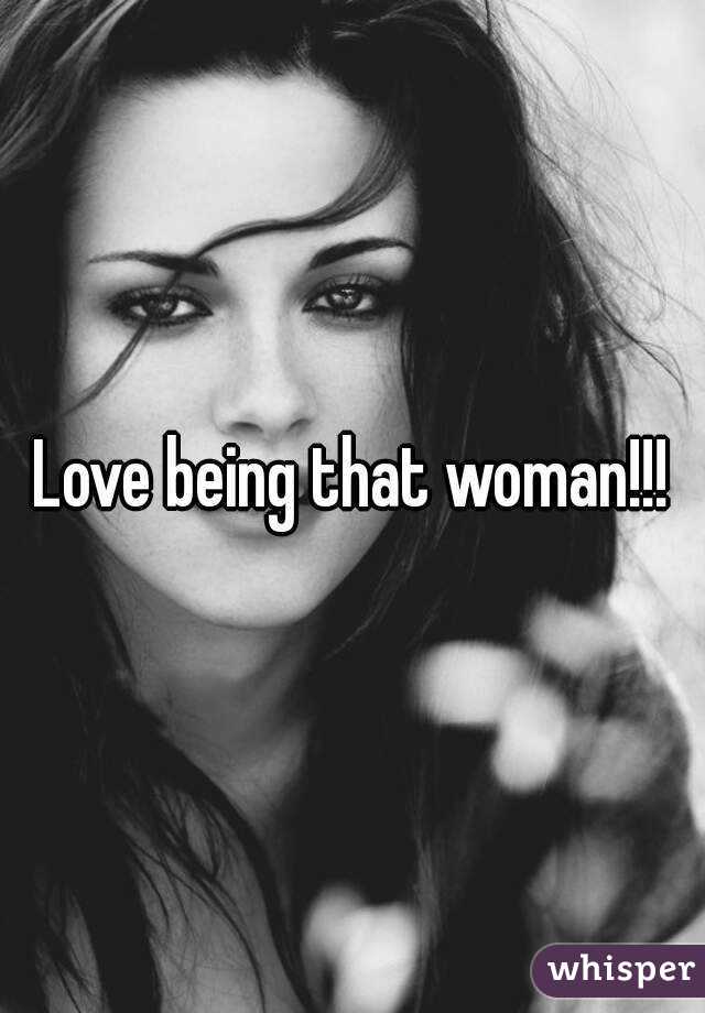 Love being that woman!!!