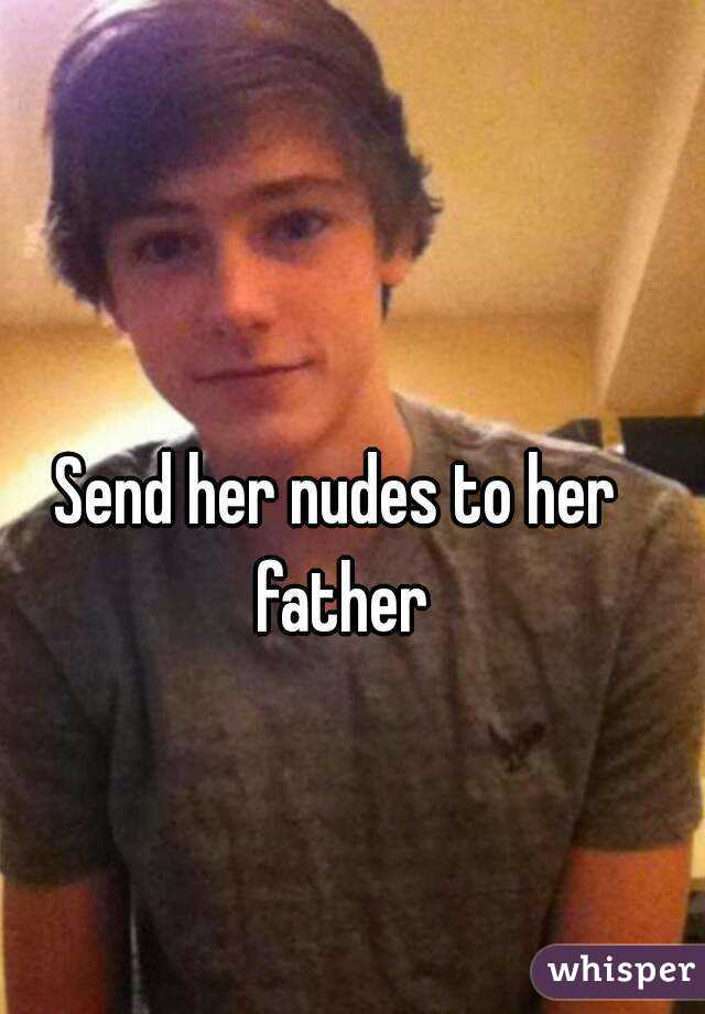 Send her nudes to her father