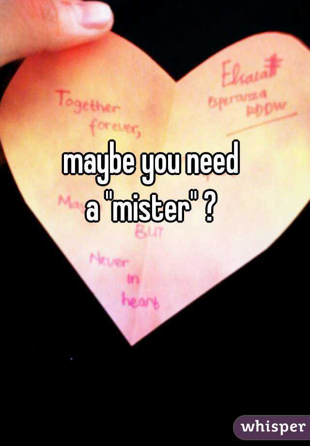 maybe you need 
a "mister" ? 