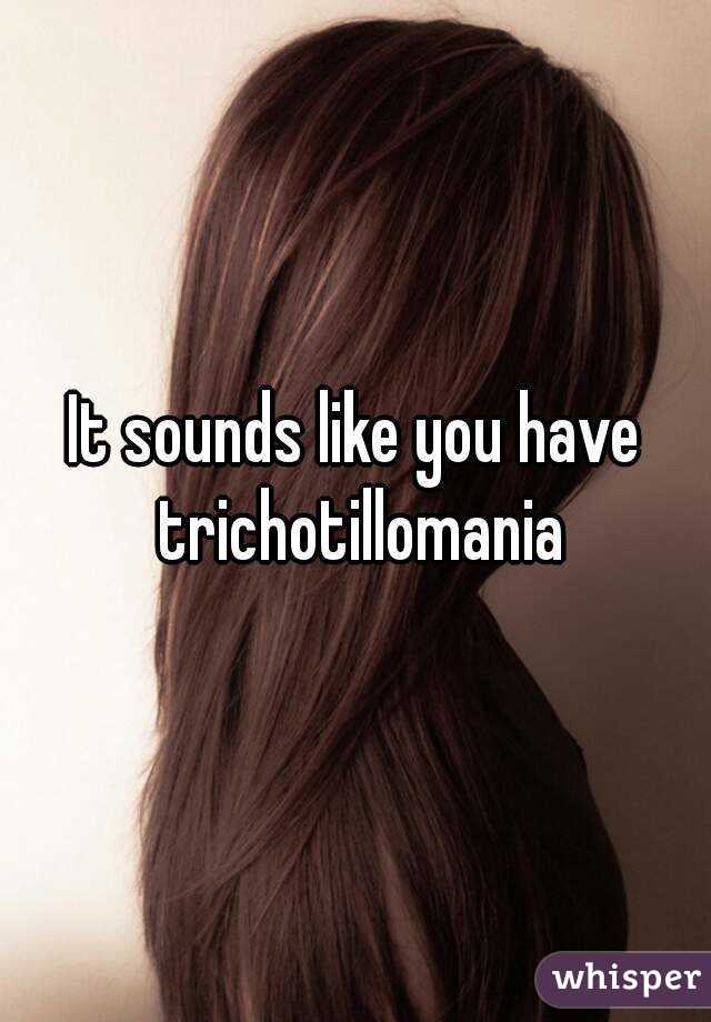 It sounds like you have trichotillomania
