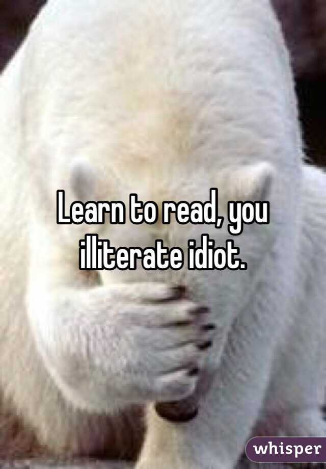 Learn to read, you illiterate idiot.