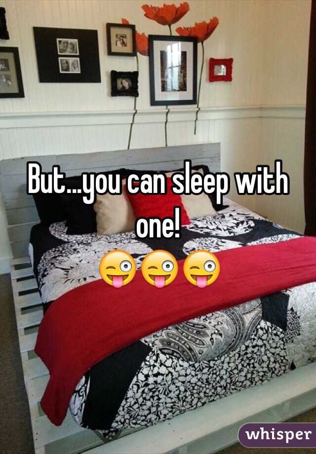 But...you can sleep with one!
😜😜😜
