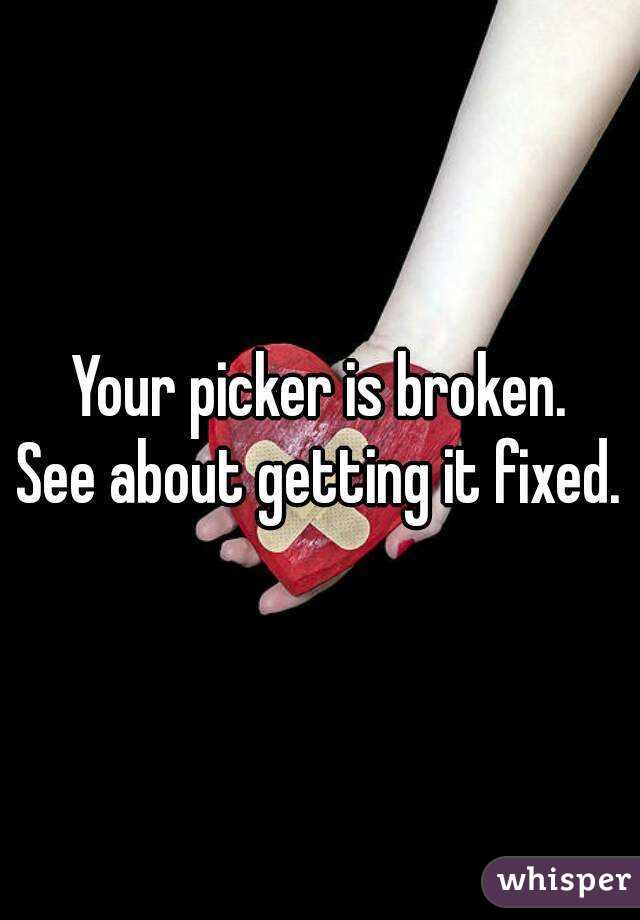 Your picker is broken.
See about getting it fixed.
