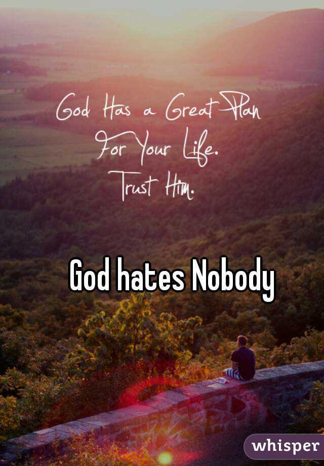 God hates Nobody