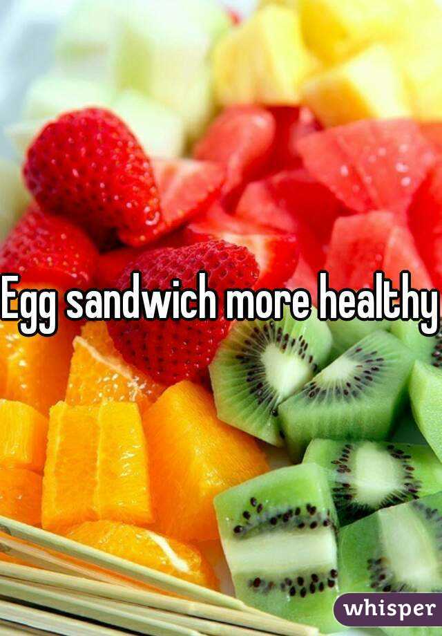 Egg sandwich more healthy