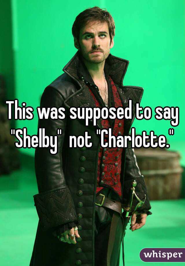 This was supposed to say "Shelby"  not "Charlotte." 