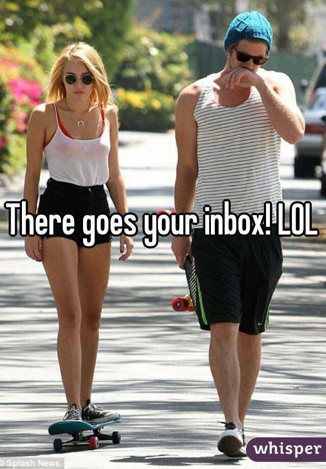 There goes your inbox! LOL