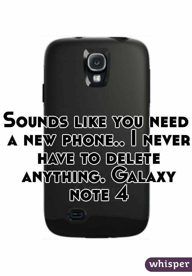 Sounds like you need a new phone.. I never have to delete anything. Galaxy note 4