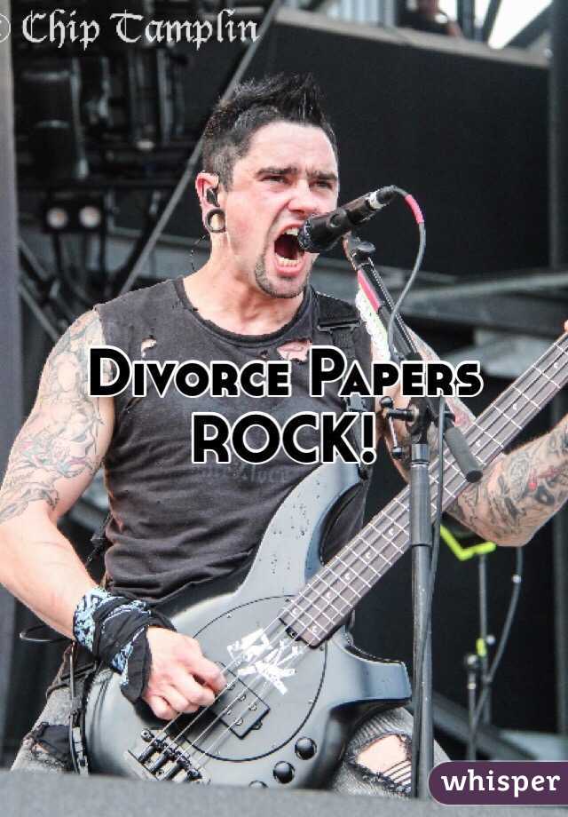 Divorce Papers ROCK! 