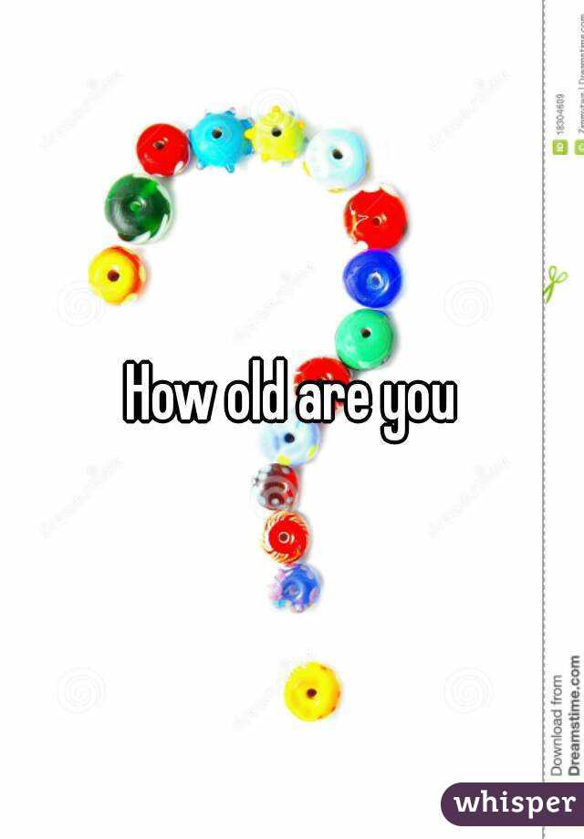 how-old-are-you