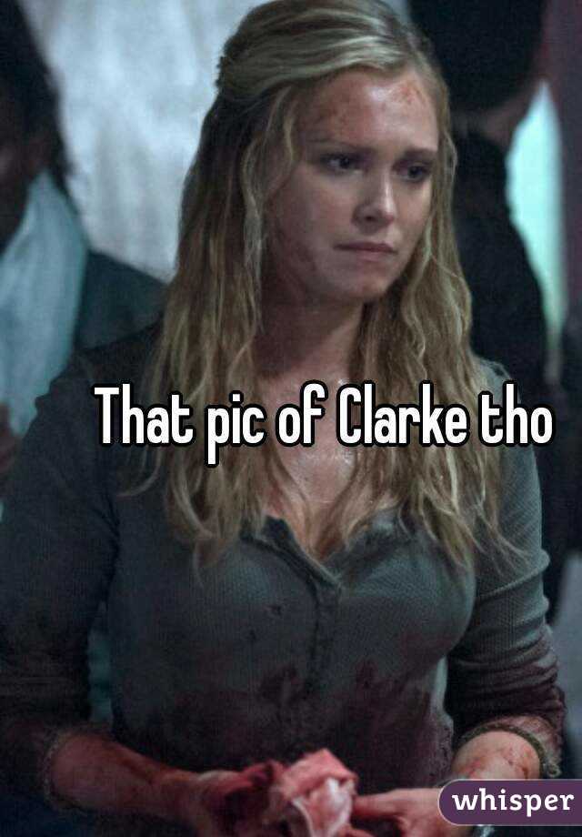 That pic of Clarke tho 