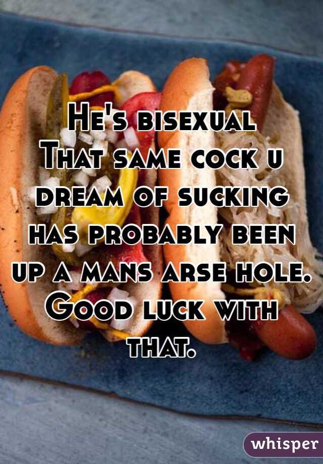 He's bisexual 
That same cock u dream of sucking has probably been up a mans arse hole. 
Good luck with that. 