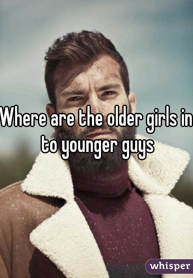 Where Are The Older Girls In To Younger Guys