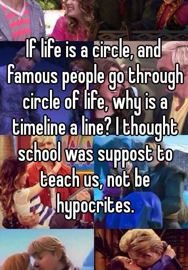 if-life-is-a-circle-and-famous-people-go-through-circle-of-life-why