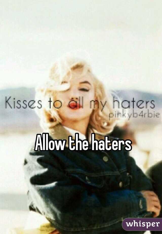 Allow the haters