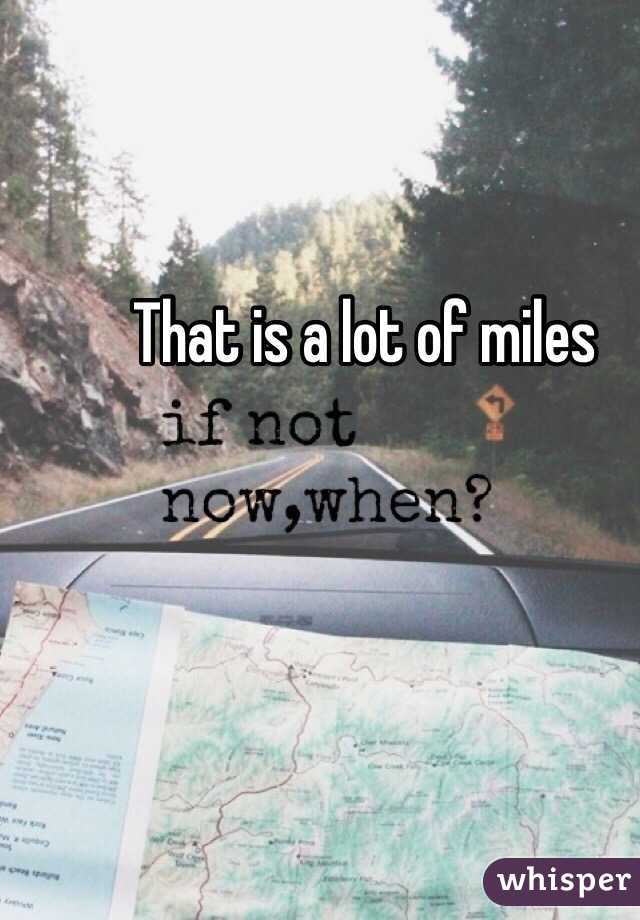 That is a lot of miles