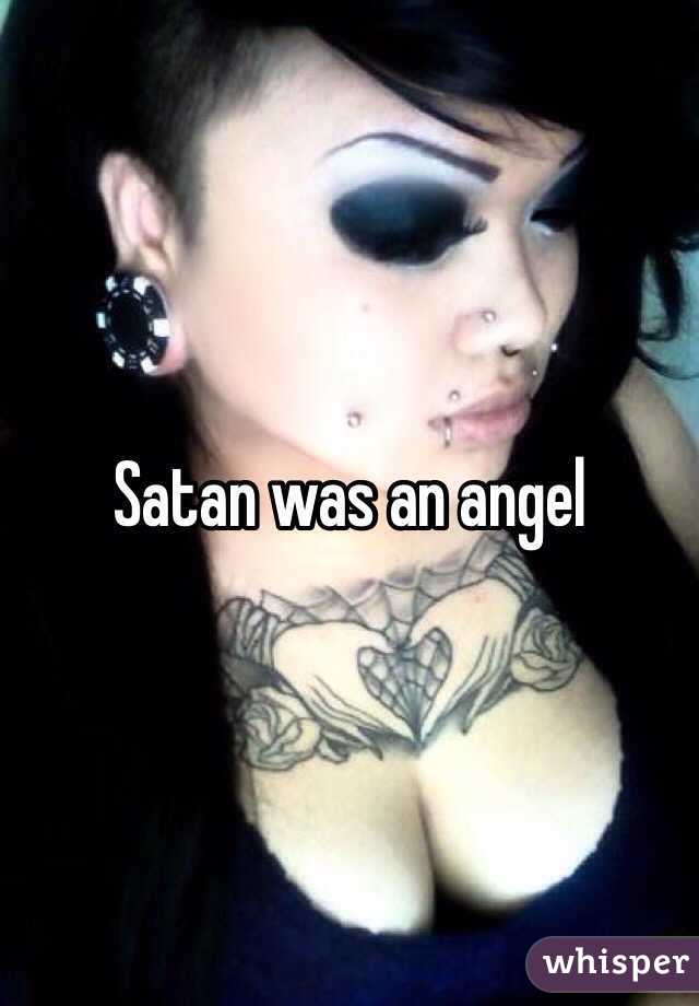 Satan was an angel  