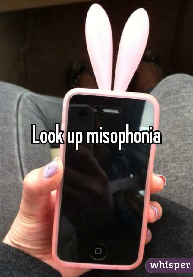 Look up misophonia