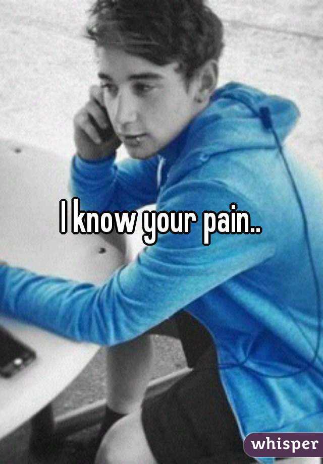 I know your pain..